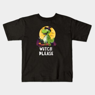 Witch Please, Halloween Dinosaur Kids T-Shirt